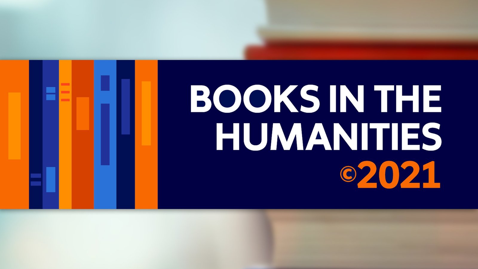 books in the humanities 2021 banner imposed over stack of hardcover books